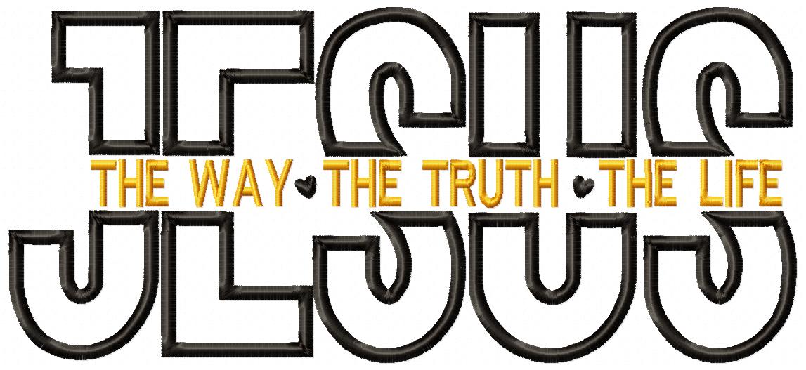 Jesus The Way The Truth The Life - Applique - Machine Embroidery Design