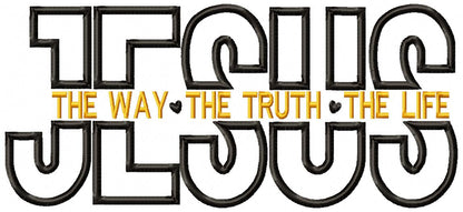 Jesus The Way The Truth The Life - Applique - Machine Embroidery Design