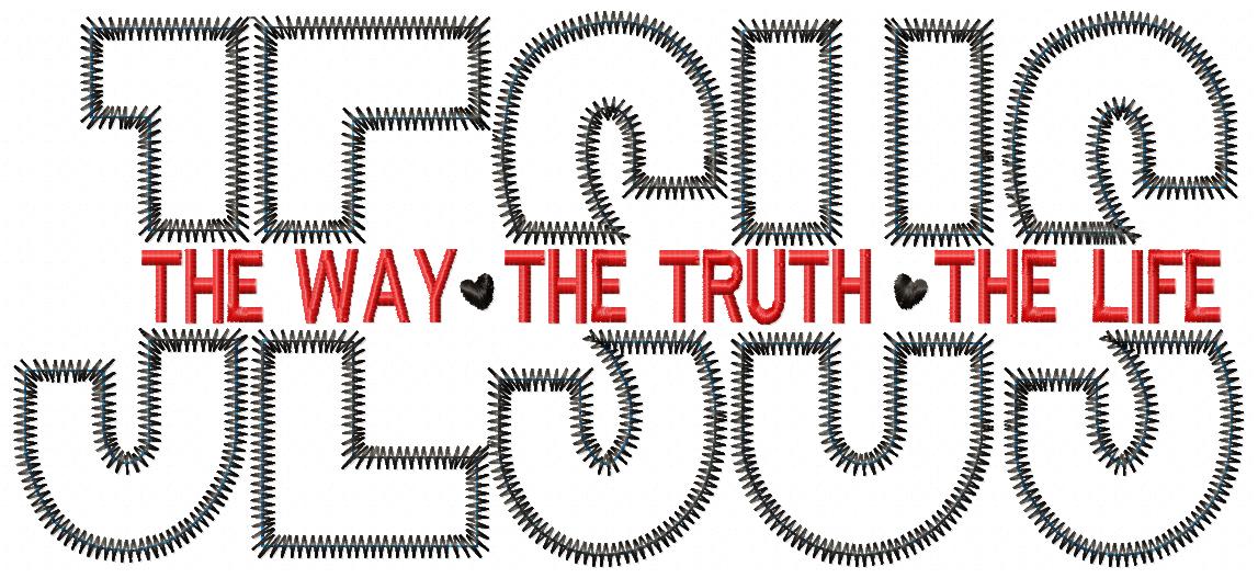 Jesus The Way The Truth The Life - ZigZag Applique - Machine Embroidery Design