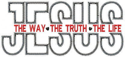 Jesus The Way The Truth The Life - ZigZag Applique - Machine Embroidery Design