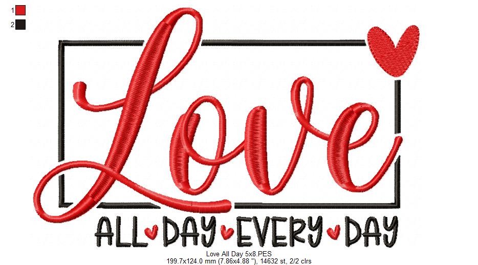Love All Day Every Day - Fill Stitch - Machine Embroidery Design