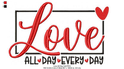 Love All Day Every Day - Fill Stitch - Machine Embroidery Design