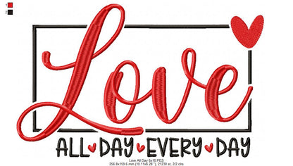 Love All Day Every Day - Fill Stitch - Machine Embroidery Design