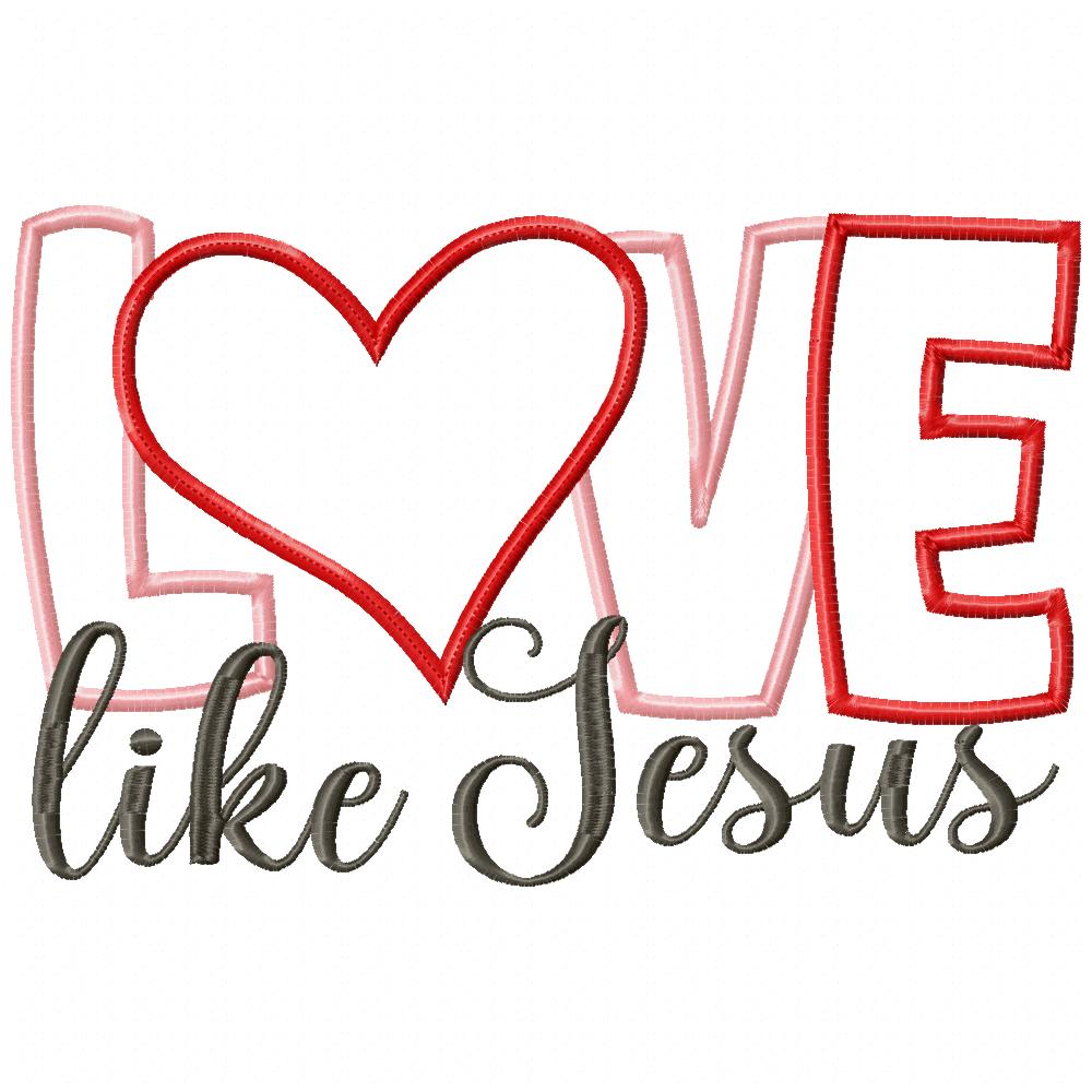 Love Like Jesus - Applique - Machine Embroidery Design