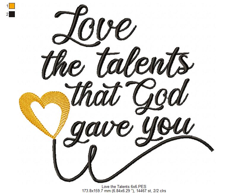 Love the Talents that God Gave You - Fill Stitch - Machine Embroidery Design