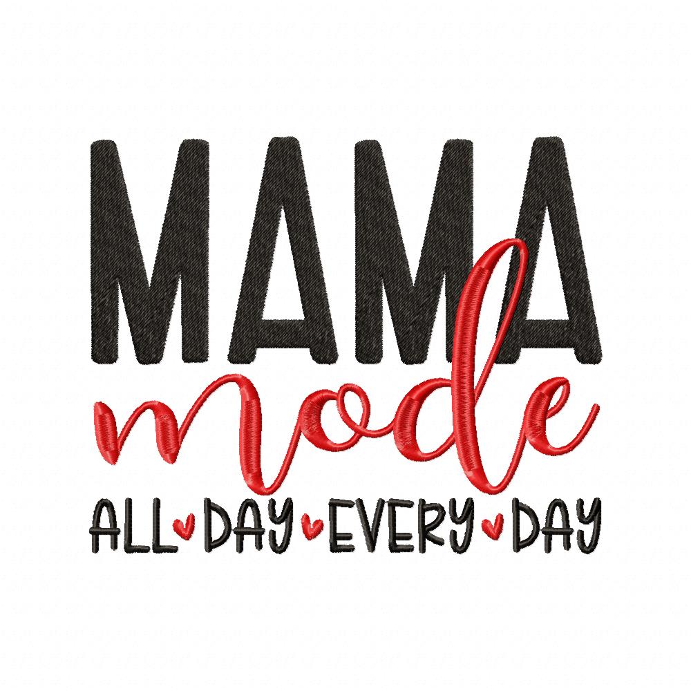 Mama Mode All Day Every Day - Fill Stitch - Machine Embroidery Design