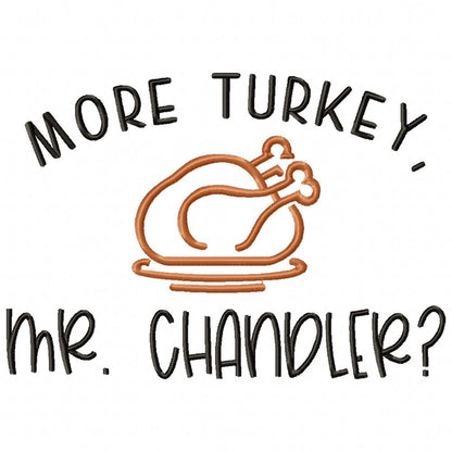 More Turkey, Mr. Chandler? Friends - Fill Stitch - Machine Embroidery Design