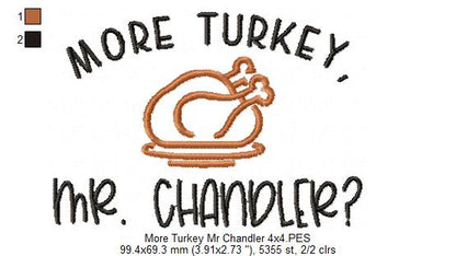 More Turkey, Mr. Chandler? Friends - Fill Stitch - Machine Embroidery Design