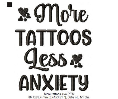 More Tattoos Less Anxiety - Fill Stitch - Machine Embroidery Design