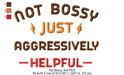 Not Bossy Just Aggressively Helpful - Fill Stitch - Machine Embroidery Design