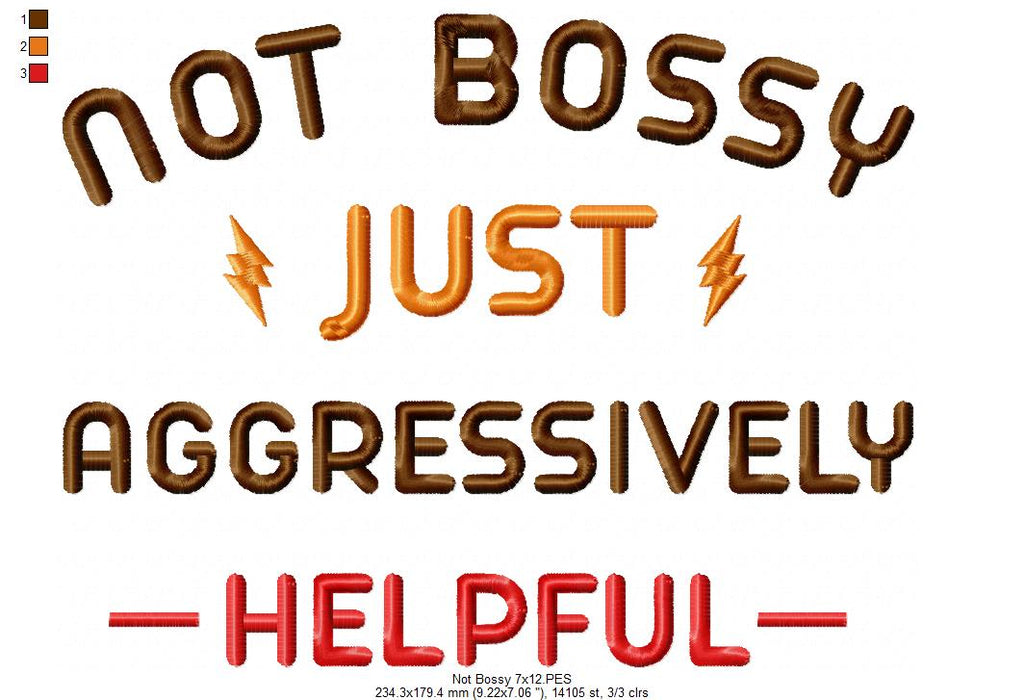 Not Bossy Just Aggressively Helpful - Fill Stitch - Machine Embroidery Design