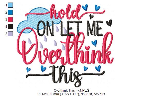 Hold on Let me Overthink This - Fill Stitch - Machine Embroidery Design