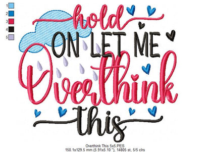 Hold on Let me Overthink This - Fill Stitch - Machine Embroidery Design