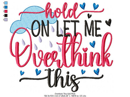 Hold on Let me Overthink This - Fill Stitch - Machine Embroidery Design