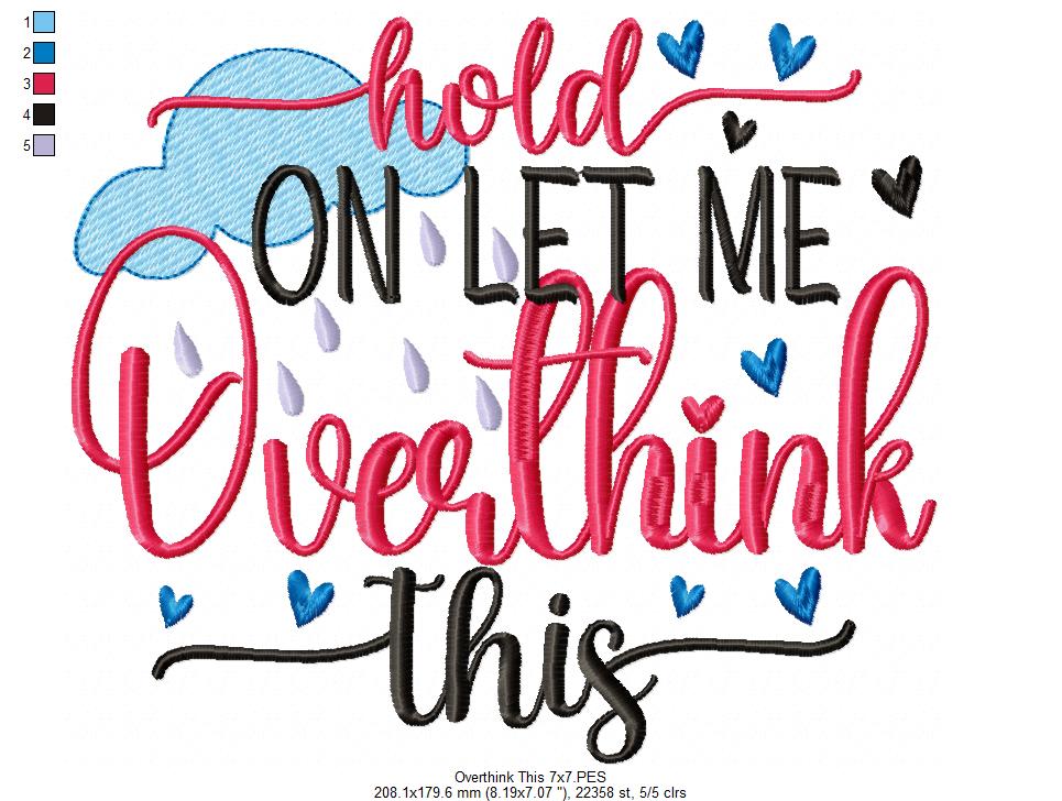 Hold on Let me Overthink This - Fill Stitch - Machine Embroidery Design