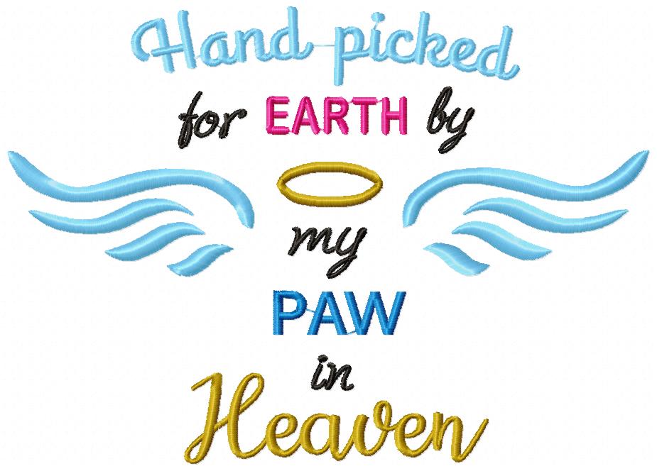 Hand Picked for Earth by My Paw in Heaven - Satin Stitch – Machine Embroidery Design
