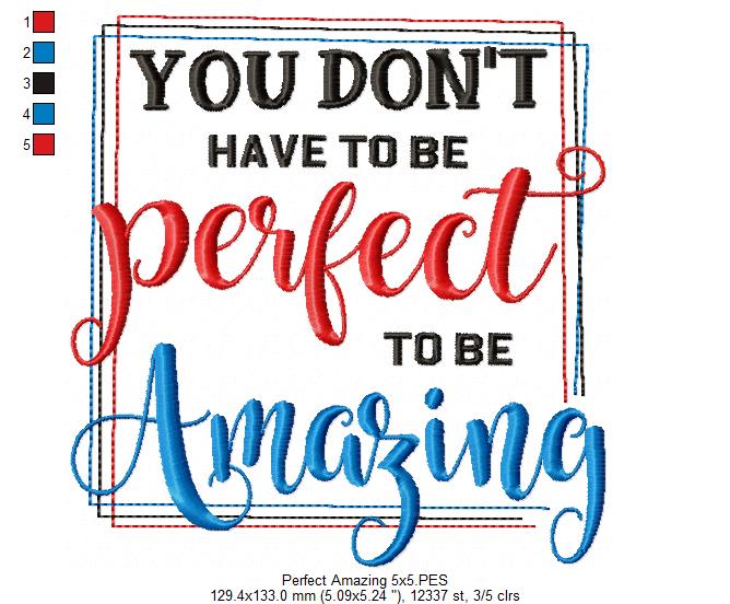 You don't Have to be Perfect to be Amazing - Fill Stitch - Machine Embroidery Design
