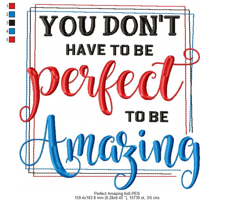 You don't Have to be Perfect to be Amazing - Fill Stitch - Machine Embroidery Design