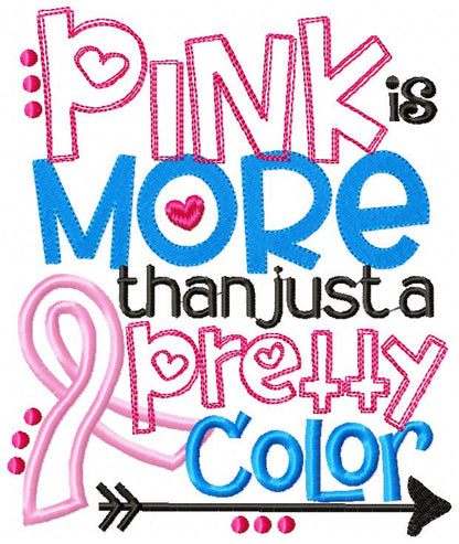 Pink Is More Than a Pretty Color – Appliqué – Machine Embroidery Design