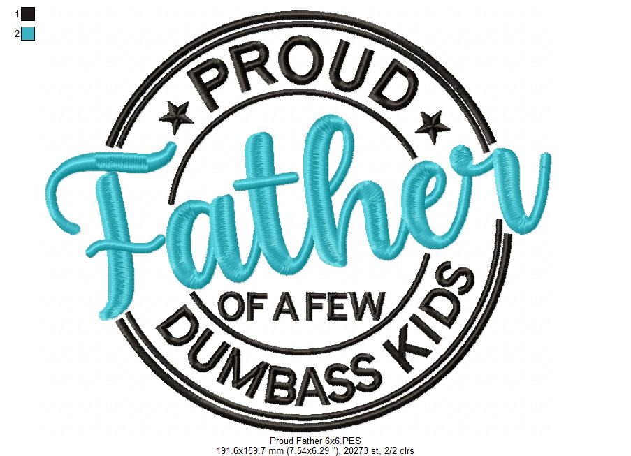 Proud Dad of a Few Dumbass Kids - Fill Stitch - Machine Embroidery Design