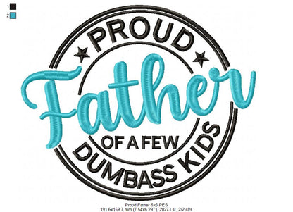 Proud Dad of a Few Dumbass Kids - Fill Stitch - Machine Embroidery Design