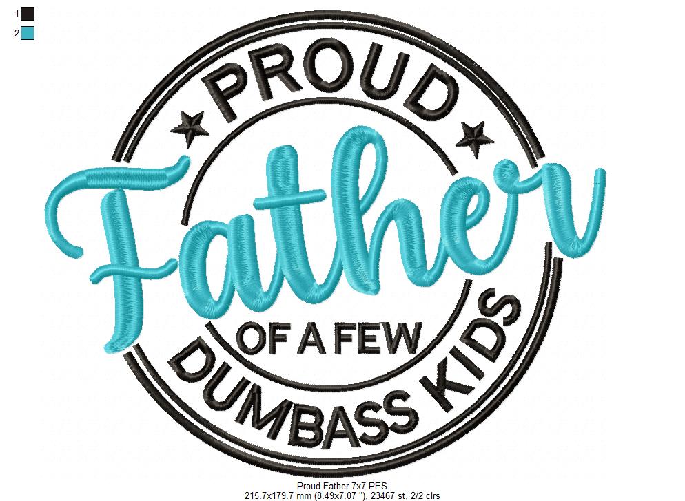 Proud Dad of a Few Dumbass Kids - Fill Stitch - Machine Embroidery Design
