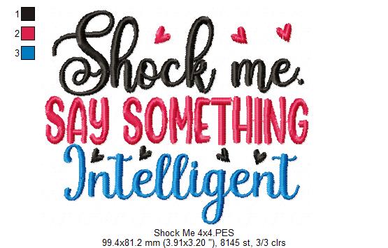 Shock Me. Say Something Intelligent - Fill Stitch - Machine Embroidery Design
