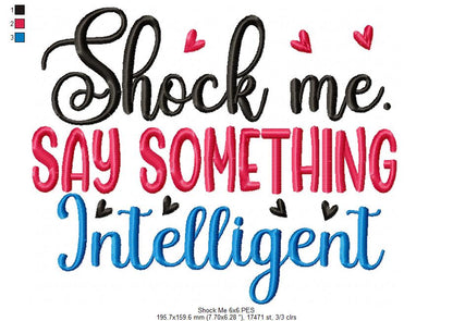 Shock Me. Say Something Intelligent - Fill Stitch - Machine Embroidery Design