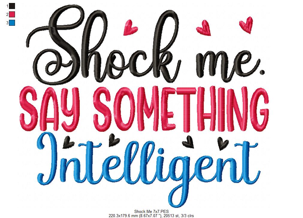 Shock Me. Say Something Intelligent - Fill Stitch - Machine Embroidery Design