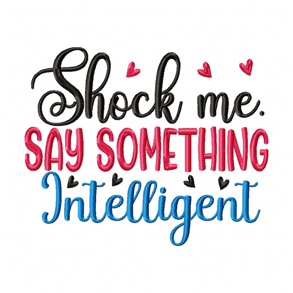 Shock Me. Say Something Intelligent - Fill Stitch - Machine Embroidery Design