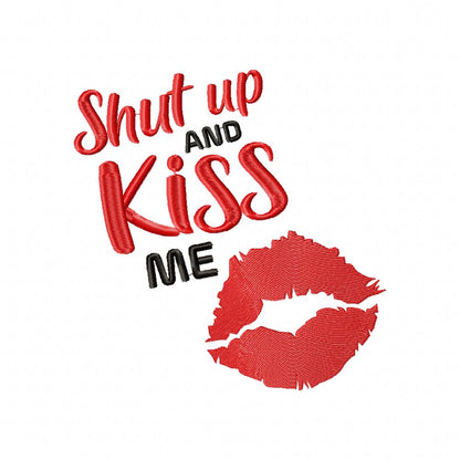 Shut Up and Kiss Me - Fill Stitch - Machine Embroidery Design