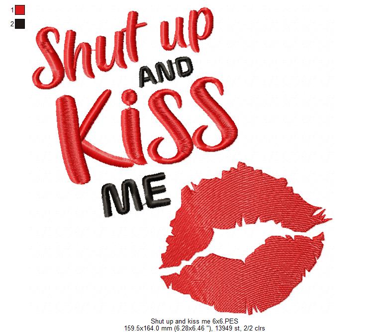 Shut Up and Kiss Me - Fill Stitch - Machine Embroidery Design