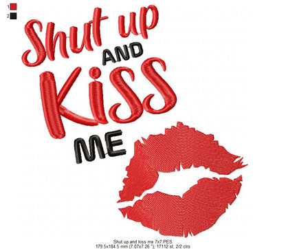Shut Up and Kiss Me - Fill Stitch - Machine Embroidery Design