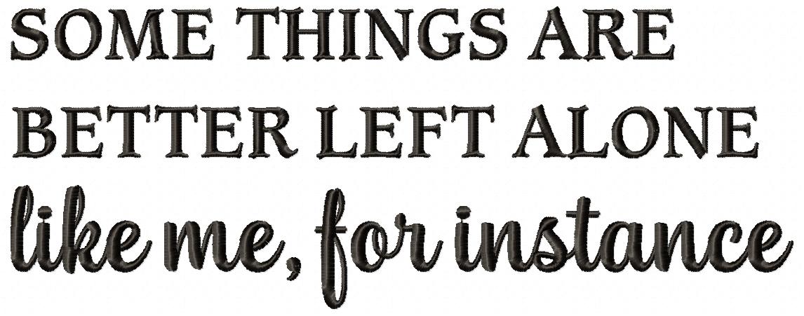 Some Things Are Better Left Alone – Satin Stitch – Machine Embroidery Design