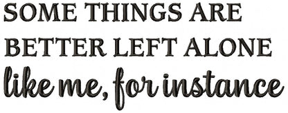 Some Things Are Better Left Alone – Satin Stitch – Machine Embroidery Design