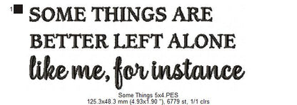 Some Things Are Better Left Alone – Satin Stitch – Machine Embroidery Design