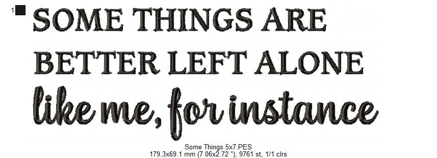 Some Things Are Better Left Alone – Satin Stitch – Machine Embroidery Design