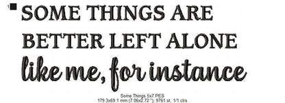 Some Things Are Better Left Alone – Satin Stitch – Machine Embroidery Design