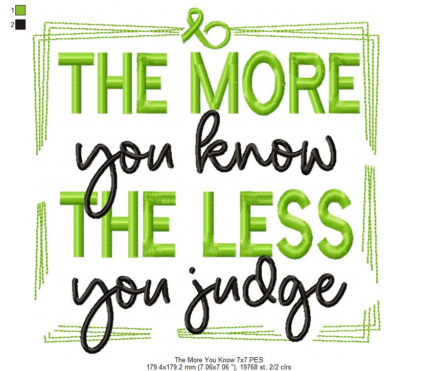 The More You Know The Less You Judge - Fill Stitch - Machine Embroidery Design