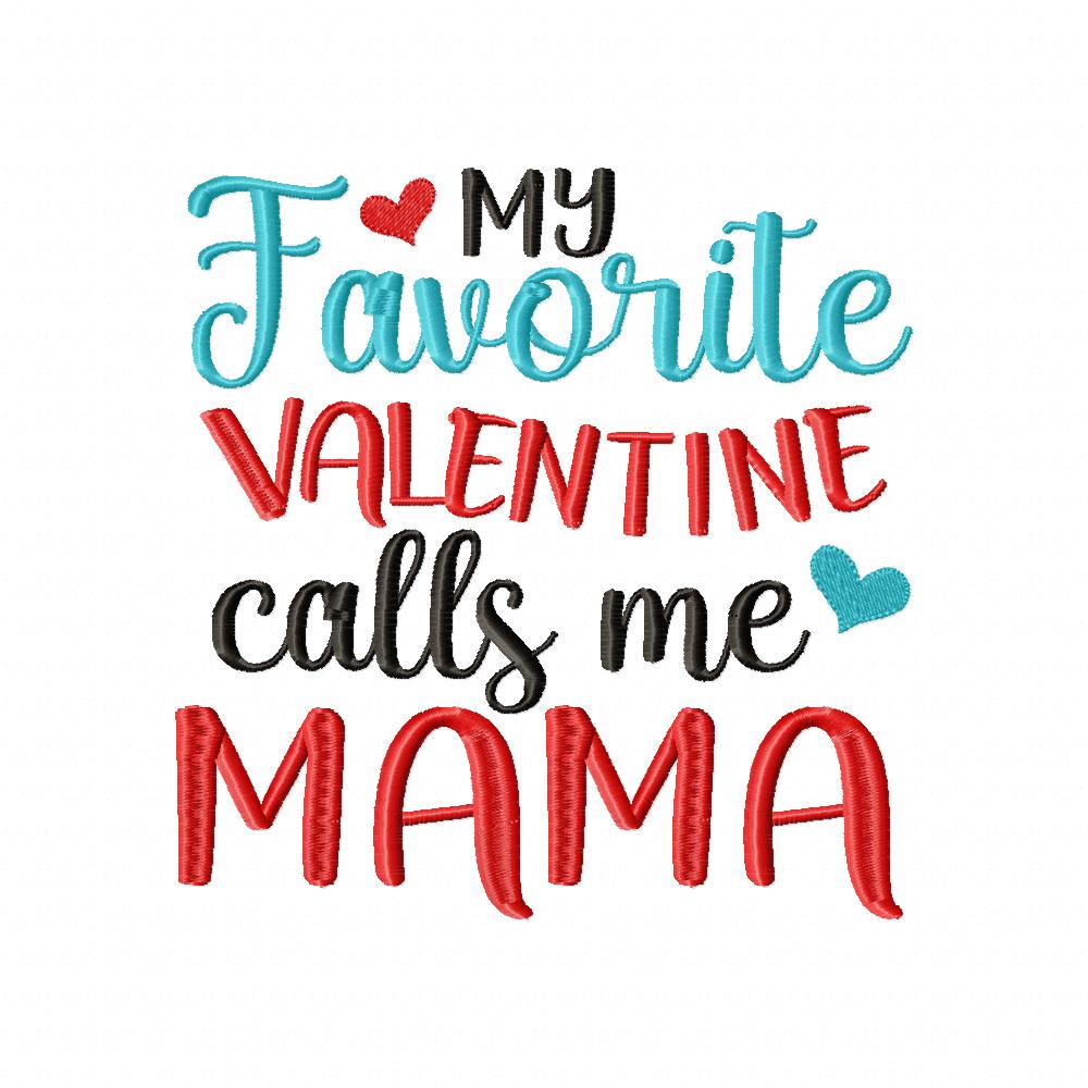 My Favorite Valentine Calls Me Mama - Fill Stitch - Machine Embroidery Design