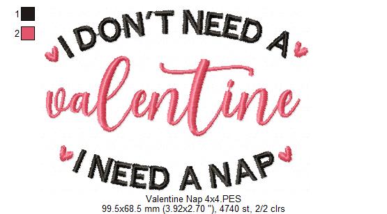 I Don't Need a Valentine I Need a Nap - Fill Stitch - Machine Embroidery Design