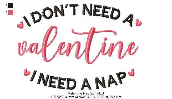 I Don't Need a Valentine I Need a Nap - Fill Stitch - Machine Embroidery Design