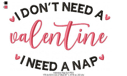 I Don't Need a Valentine I Need a Nap - Fill Stitch - Machine Embroidery Design