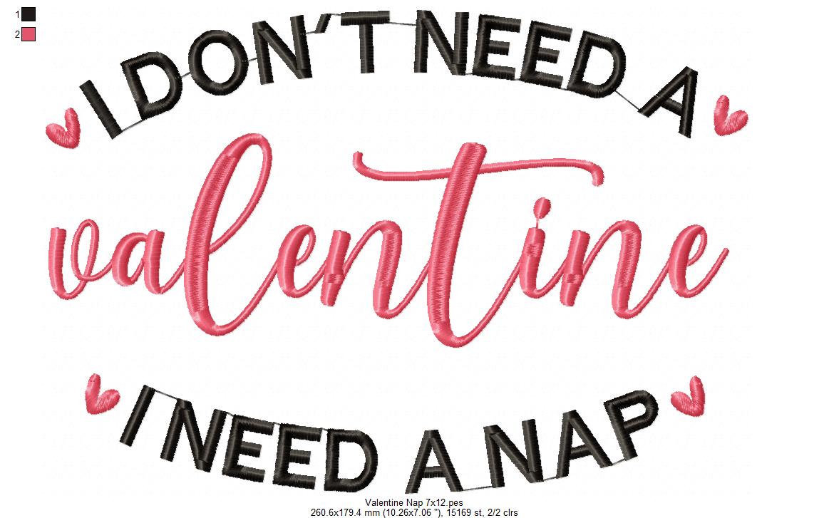 I Don't Need a Valentine I Need a Nap - Fill Stitch - Machine Embroidery Design