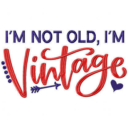 I'm Not Old I'm Vintage - Fill Stitch - Machine Embroidery Design