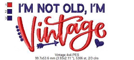 I'm Not Old I'm Vintage - Fill Stitch - Machine Embroidery Design