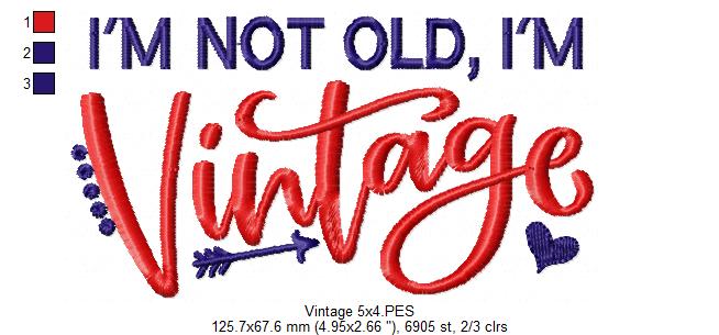 I'm Not Old I'm Vintage - Fill Stitch - Machine Embroidery Design