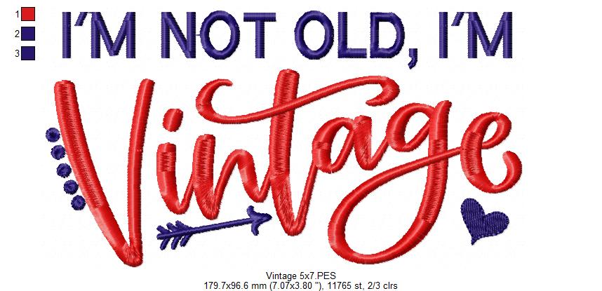 I'm Not Old I'm Vintage - Fill Stitch - Machine Embroidery Design