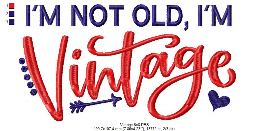 I'm Not Old I'm Vintage - Fill Stitch - Machine Embroidery Design