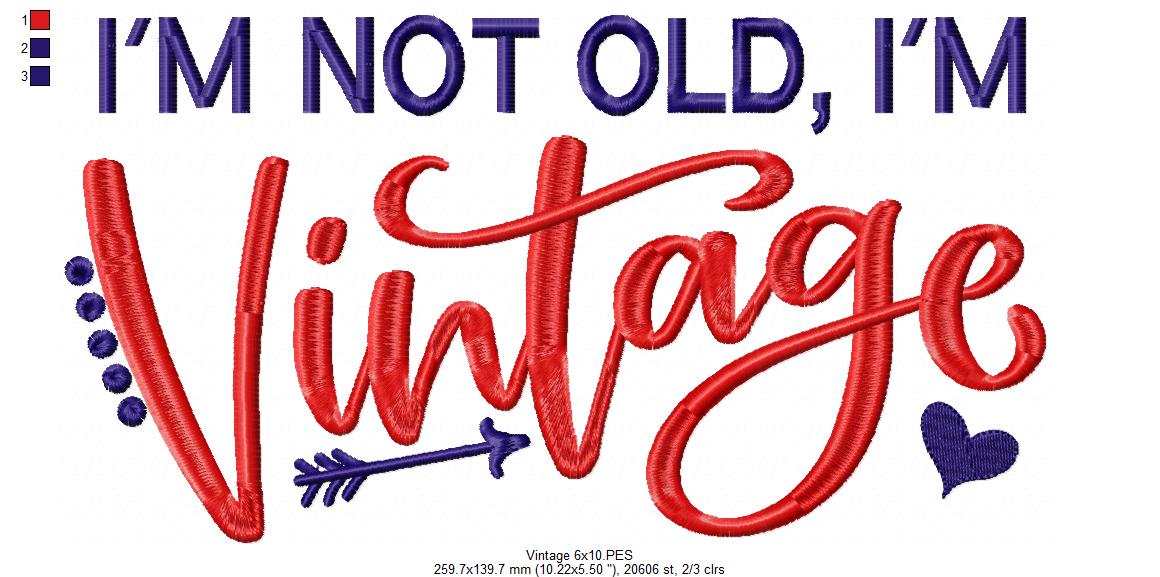 I'm Not Old I'm Vintage - Fill Stitch - Machine Embroidery Design